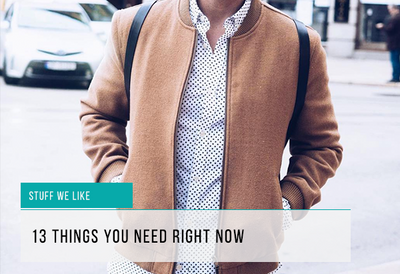 13 Things You Need Right Now