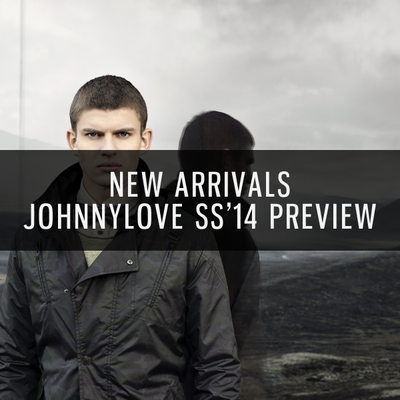 New Arrivals: JohnnyLove SS14 Preview
