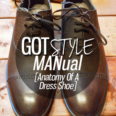 GotStyle MANual: Anatomy Of A Shoe