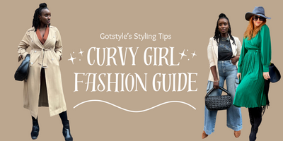Embrace Your Curves with Gotstyle's Styling Tips and Curvy Girl Fashion Guide
