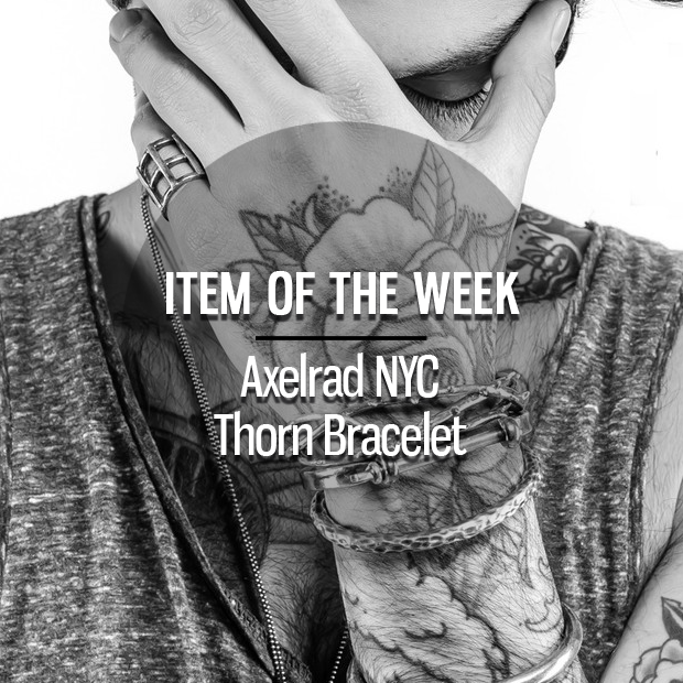 Item Of The Week: Axelrad NYC Thorn Bracelet – Gotstyle