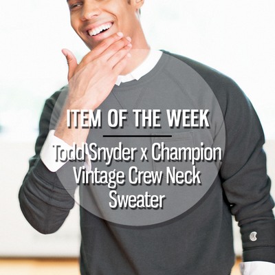 ITEM OF THE WEEK: Todd Snyder x Champion Vintage Crew Neck