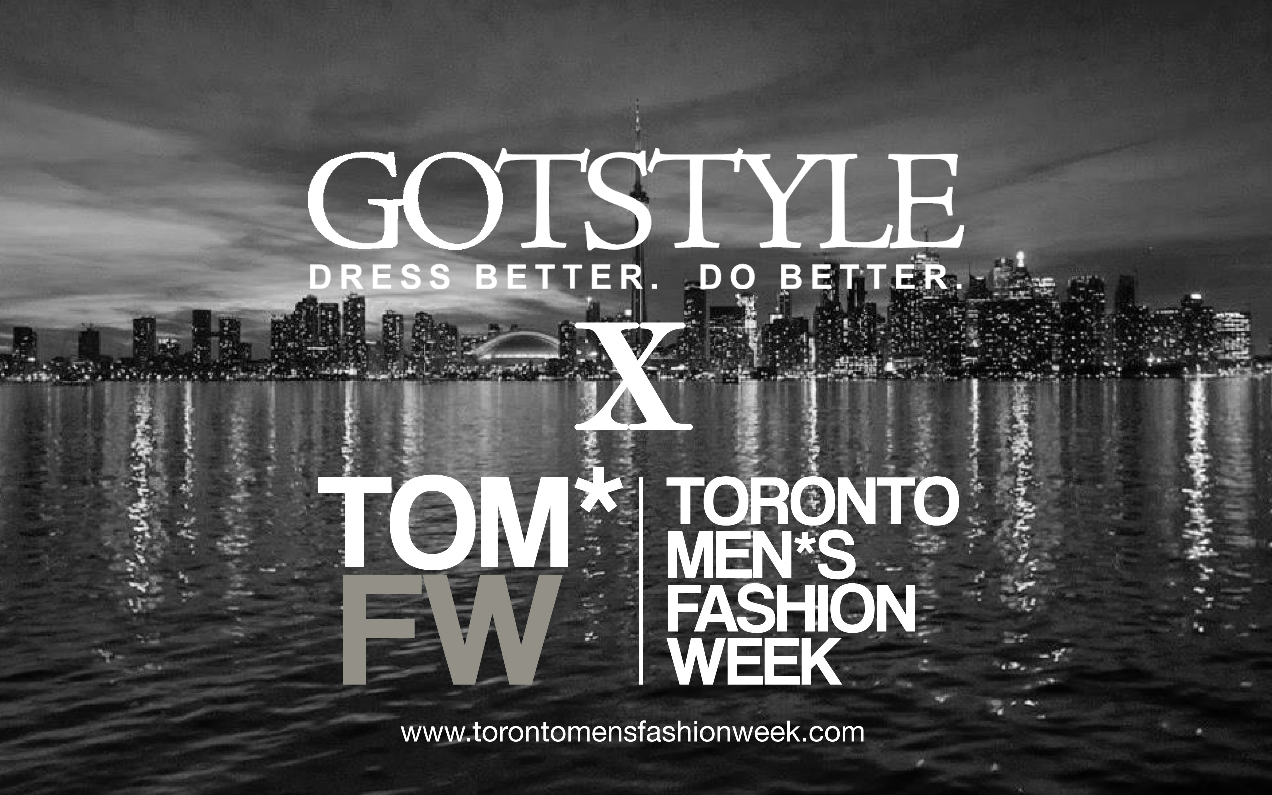 Gotstyle Teams Up With Toronto Men's Fashion Week [TOM*] For Men's ...
