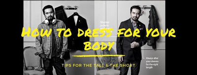 How to dress if you're a tall guy or short guy