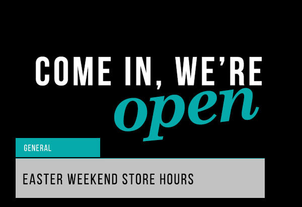 Easter Week Store Hour Easter Weekend Store Hours