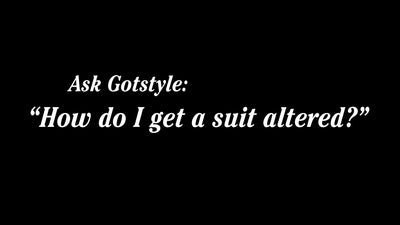 #AskGotstyle How To Get A Suit Altered [VIDEO]