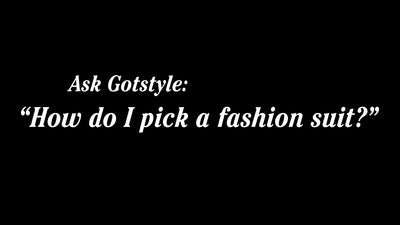 #AskGotstyle How To Pick A "Fashion" Suit [VIDEO]