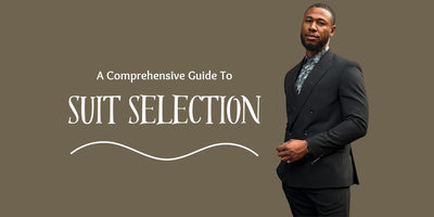 The Art of Suit Selection: A Comprehensive Guide