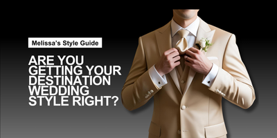 Destination Wedding Style: How to Suit Up & Stand Out